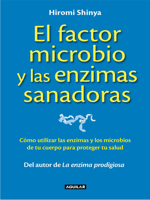 Title details for El factor microbio y las enzimas sanadoras by Hiromi Shinya - Wait list